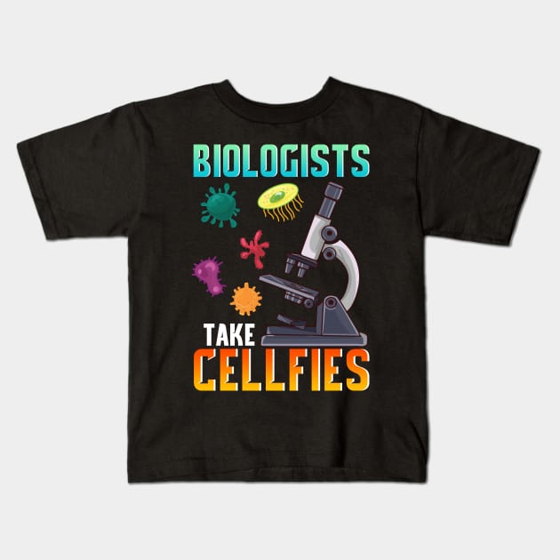 Cute Biologists Take Cellfies Selfies Biology Pun Kids T-Shirt by theperfectpresents